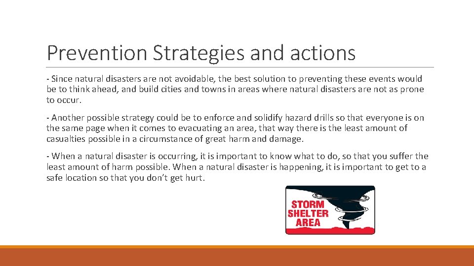 Prevention Strategies and actions - Since natural disasters are not avoidable, the best solution