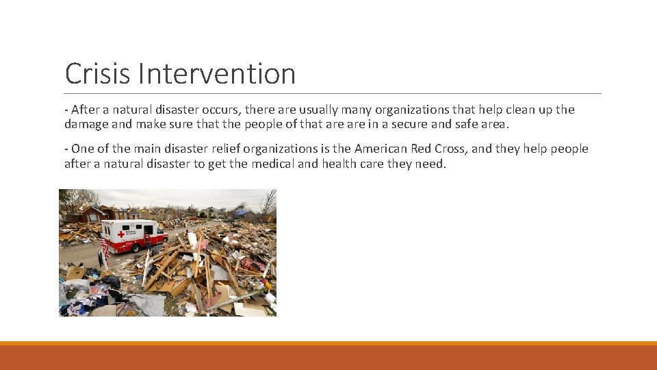 Crisis Intervention - After a natural disaster occurs, there are usually many organizations that