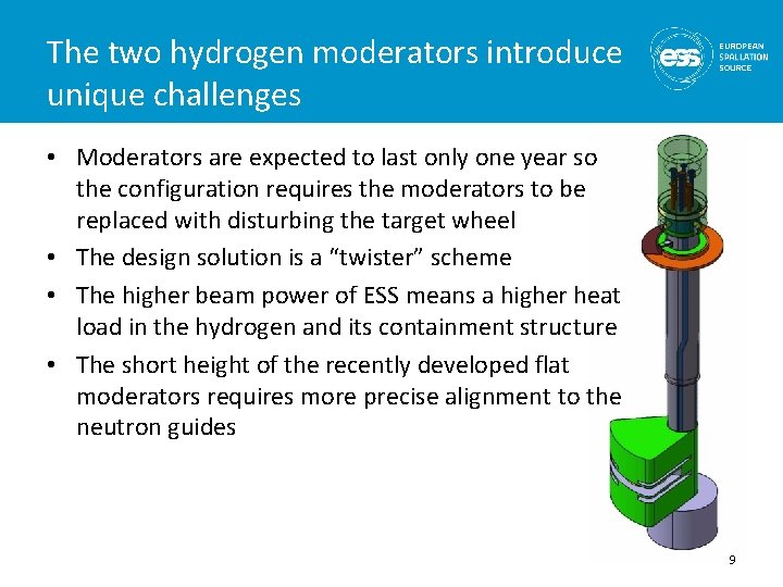 The two hydrogen moderators introduce unique challenges • Moderators are expected to last only The two hydrogen moderators introduce unique challenges • Moderators are expected to last only