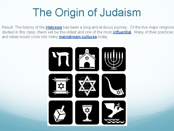 The Origin of Judaism Result: The history of the Hebrews has been a long