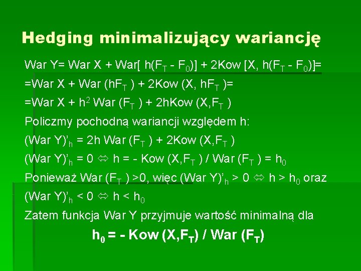 Hedging minimalizujący wariancję War Y= War X + War[ h(FT - F 0)] +