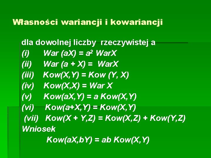 Własności wariancji i kowariancji dla dowolnej liczby rzeczywistej a (i) War (a. X) =