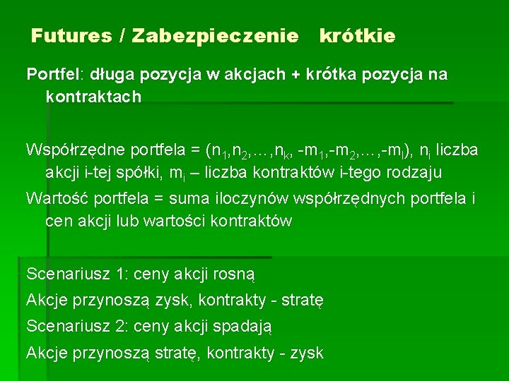 Futures / Zabezpieczenie krótkie Portfel: długa pozycja w akcjach + krótka pozycja na kontraktach