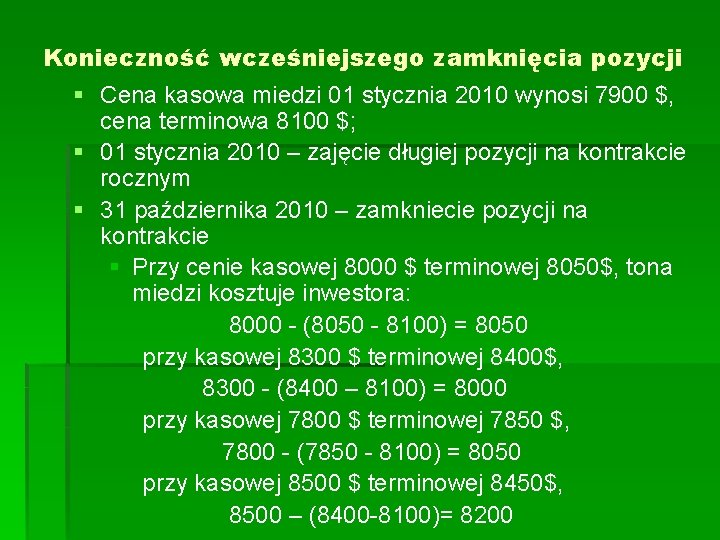 Konieczność wcześniejszego zamknięcia pozycji § Cena kasowa miedzi 01 stycznia 2010 wynosi 7900 $,