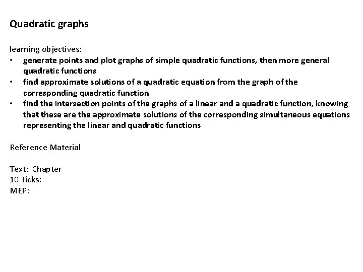 Quadratic graphs learning objectives: • generate points and plot graphs of simple quadratic functions,