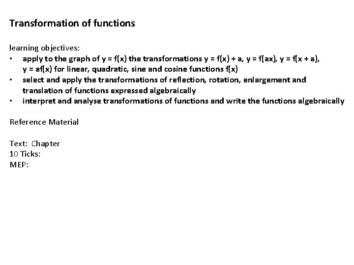 Transformation of functions learning objectives: • apply to the graph of y = f(x)