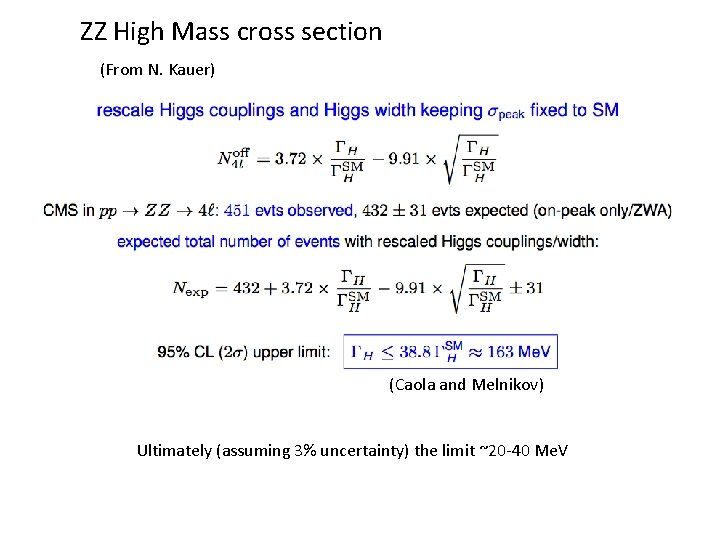 ZZ High Mass cross section (From N. Kauer) (Caola and Melnikov) Ultimately (assuming 3%