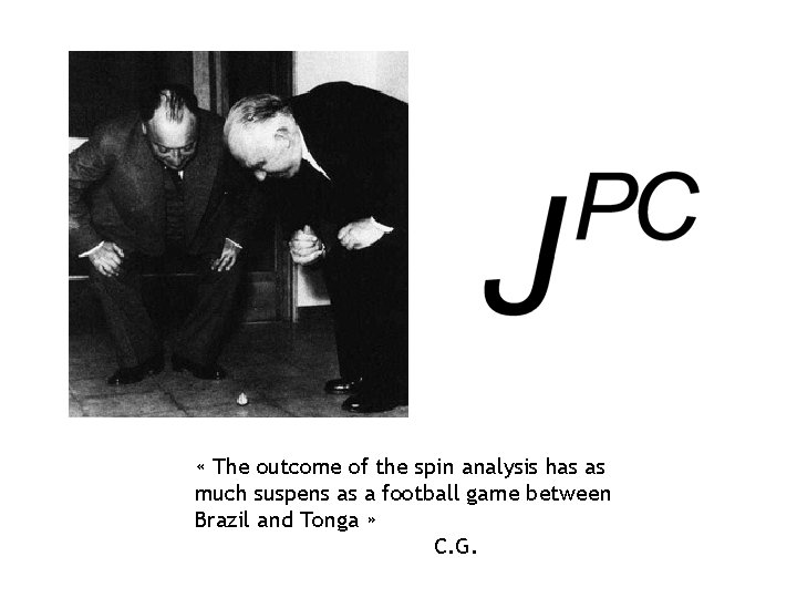  « The outcome of the spin analysis has as much suspens as a