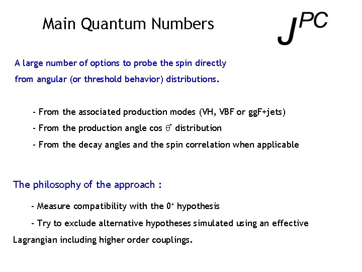 Main Quantum Numbers A large number of options to probe the spin directly from