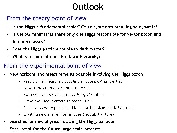 Outlook From theory point of view - Is the Higgs a fundamental scalar? Could