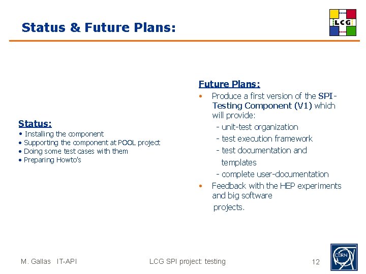 Status & Future Plans: • Status: • Installing the component • Supporting the component