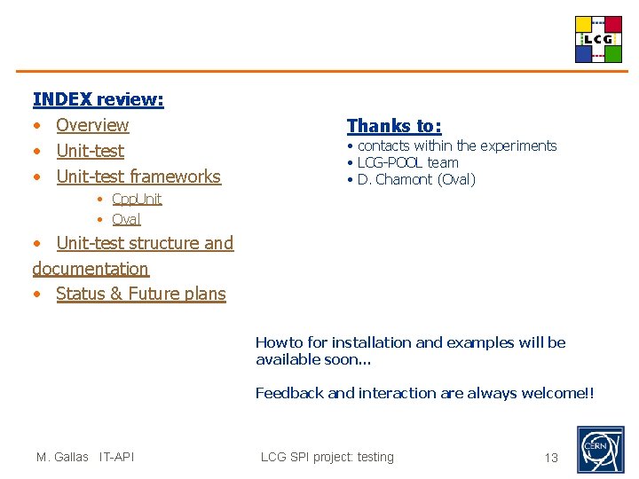 INDEX review: • Overview • Unit-test frameworks Thanks to: • contacts within the experiments