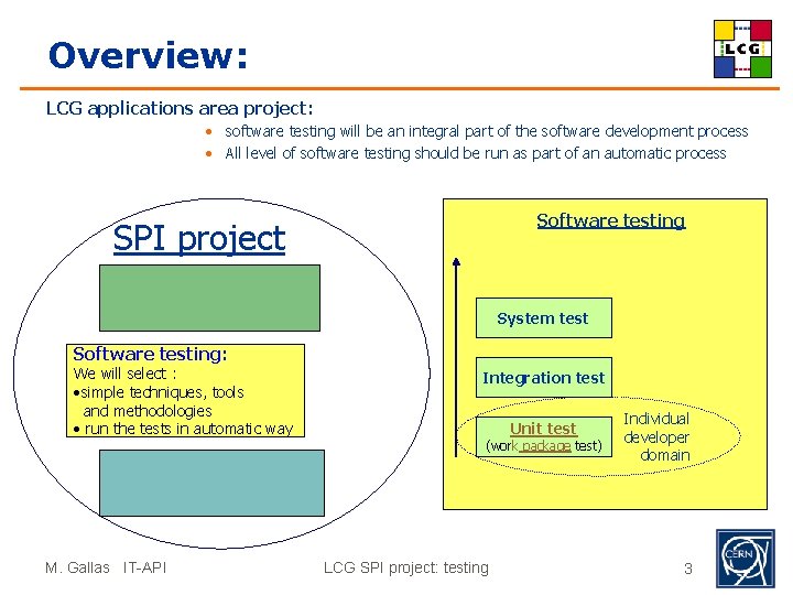 Overview: LCG applications area project: • software testing will be an integral part of