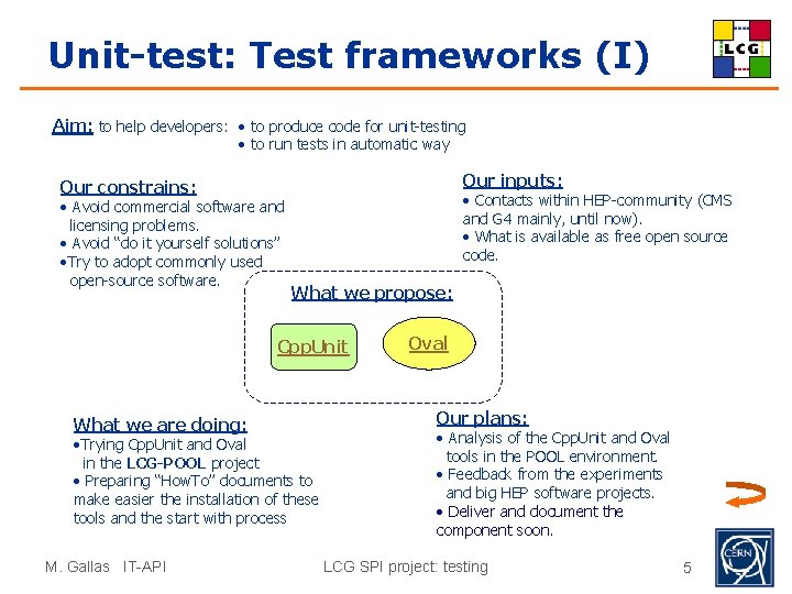 Unit-test: Test frameworks (I) Aim: to help developers: • to produce code for unit-testing