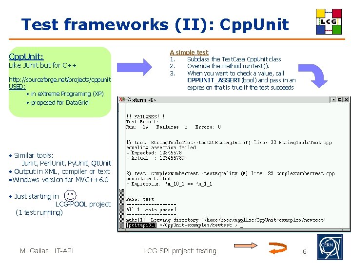 Test frameworks (II): Cpp. Unit: Like JUnit but for C++ http: //sourceforge. net/projects/cppunit USED: