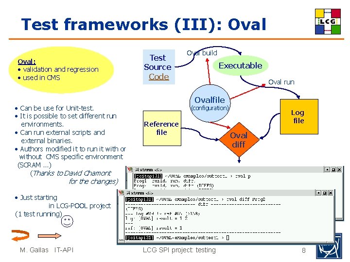 Test frameworks (III): Oval: • validation and regression • used in CMS • Can