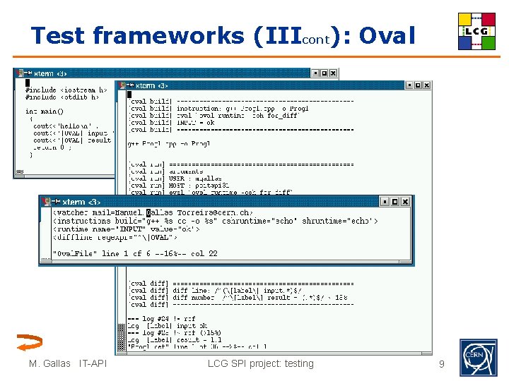 Test frameworks (IIIcont): Oval M. Gallas IT-API LCG SPI project: testing 9 