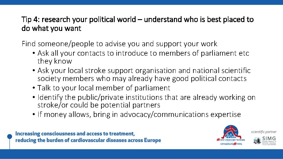 Tip 4: research your political world – understand who is best placed to do
