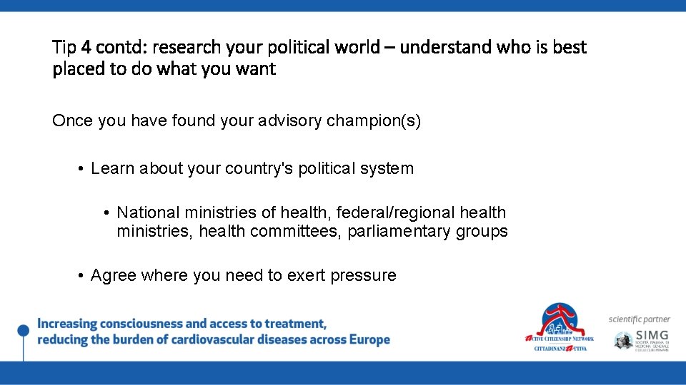 Tip 4 contd: research your political world – understand who is best placed to