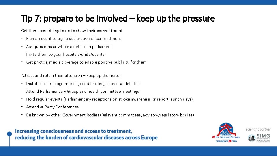 Tip 7: prepare to be involved – keep up the pressure Get them something