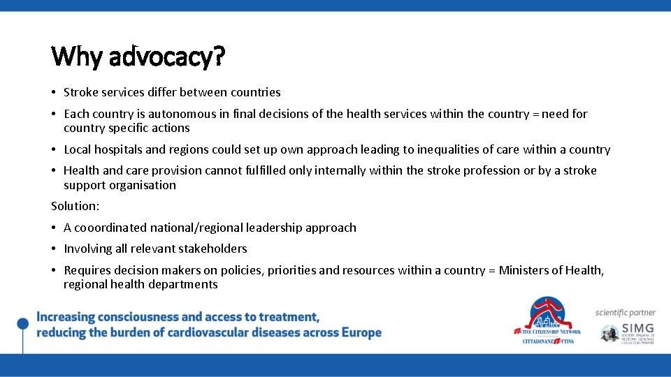 Why advocacy? • Stroke services differ between countries • Each country is autonomous in