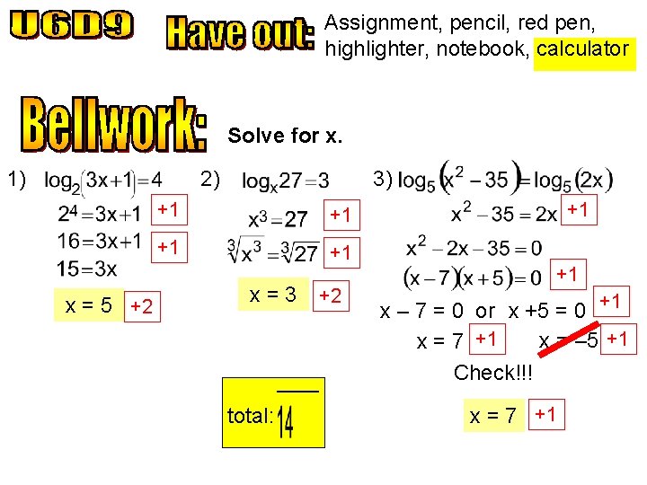 Assignment, pencil, red pen, highlighter, notebook, calculator Solve for x. 1) 2) x =