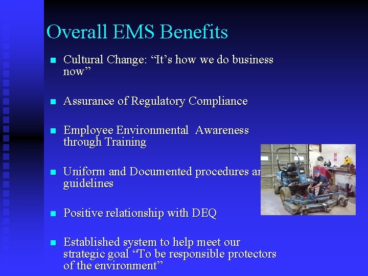 Overall EMS Benefits n Cultural Change: “It’s how we do business now” n Assurance