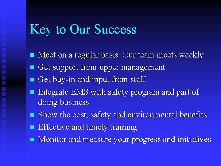 Key to Our Success n n n n Meet on a regular basis. Our