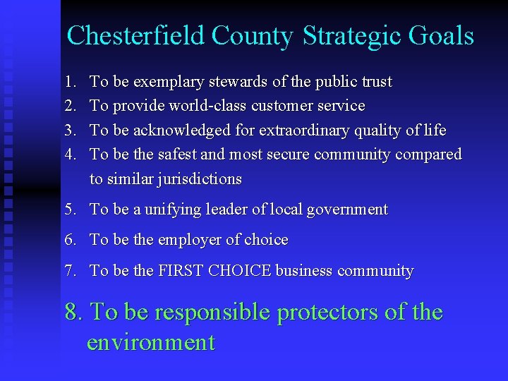 Chesterfield County Strategic Goals 1. 2. 3. 4. To be exemplary stewards of the