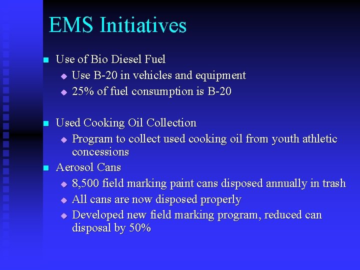 EMS Initiatives n Use of Bio Diesel Fuel u Use B-20 in vehicles and