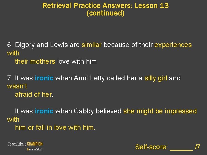 Retrieval Practice Answers: Lesson 13 (continued) 6. Digory and Lewis are similar because of