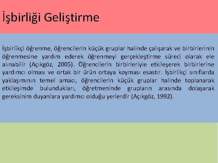 İşbirliği Geliştirme İşbirlikçi öğrenme, öğrencilerin küçük gruplar halinde çalışarak ve birbirlerinin öğrenmesine yardım ederek