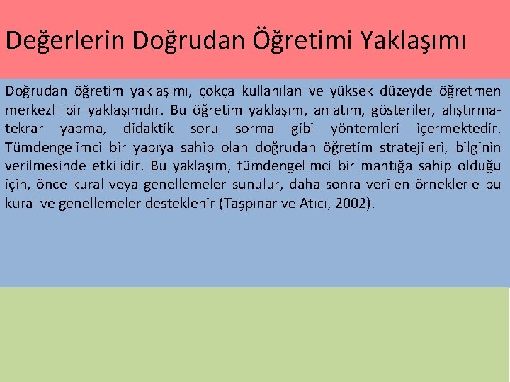 Değerlerin Doğrudan Öğretimi Yaklaşımı Doğrudan öğretim yaklaşımı, çokça kullanılan ve yüksek düzeyde öğretmen merkezli