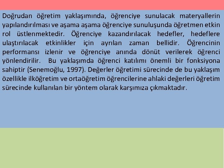 Doğrudan öğretim yaklaşımında, öğrenciye sunulacak materyallerin yapılandırılması ve aşama öğrenciye sunuluşunda öğretmen etkin rol