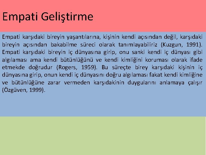 Empati Geliştirme Empati karşıdaki bireyin yaşantılarına, kişinin kendi açısından değil, karşıdaki bireyin açısından bakabilme