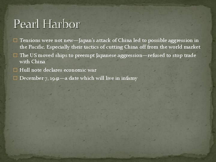 Pearl Harbor � Tensions were not new—Japan’s attack of China led to possible aggression