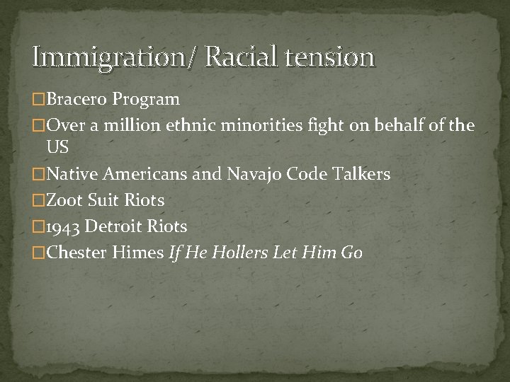 Immigration/ Racial tension �Bracero Program �Over a million ethnic minorities fight on behalf of
