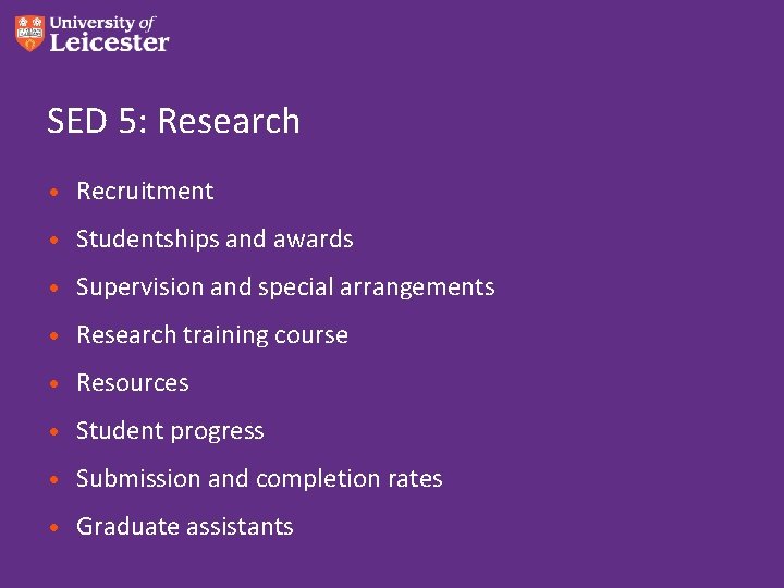 SED 5: Research • Recruitment • Studentships and awards • Supervision and special arrangements SED 5: Research • Recruitment • Studentships and awards • Supervision and special arrangements