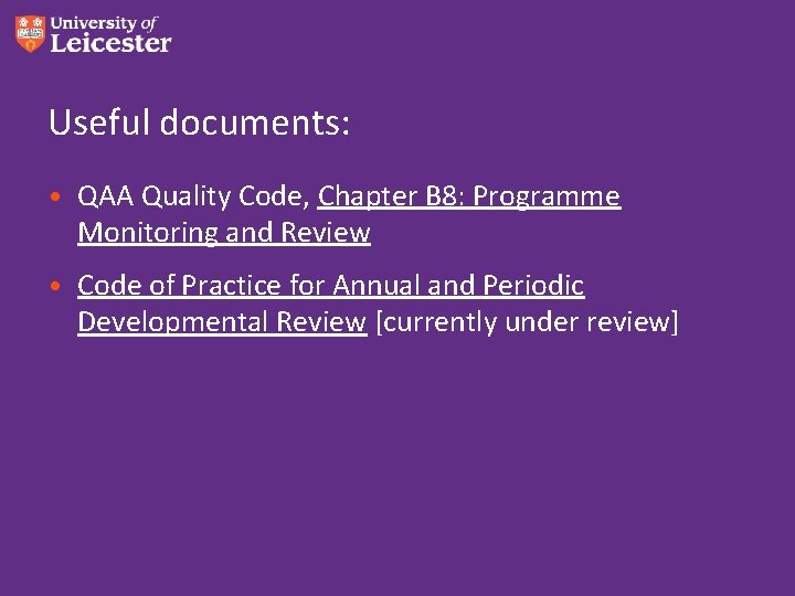 Useful documents: • QAA Quality Code, Chapter B 8: Programme Monitoring and Review • Useful documents: • QAA Quality Code, Chapter B 8: Programme Monitoring and Review •