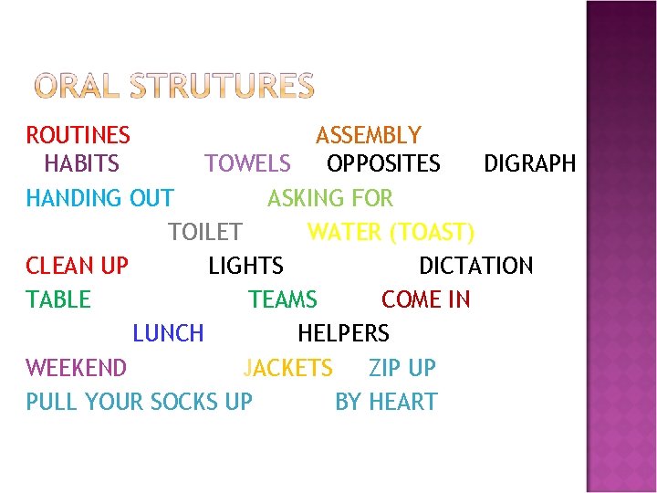ROUTINES ASSEMBLY HABITS TOWELS OPPOSITES DIGRAPH HANDING OUT ASKING FOR TOILET WATER (TOAST) CLEAN