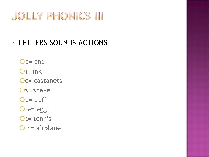  LETTERS SOUNDS ACTIONS a= ant i= ink c= castanets s= snake p= puff