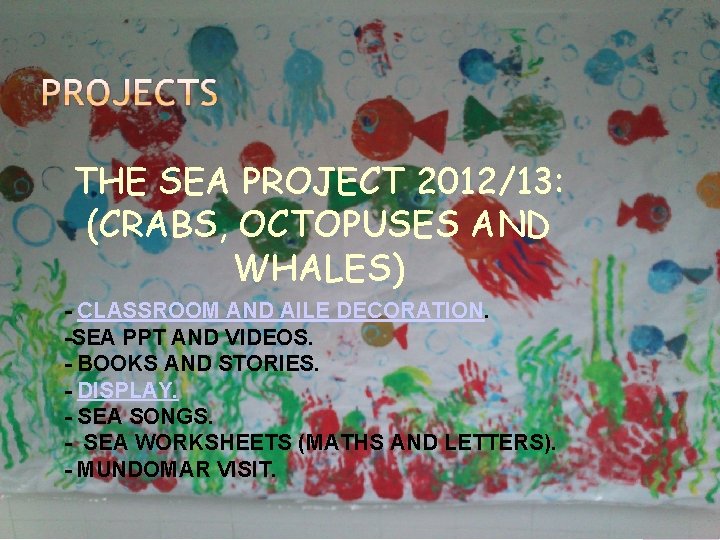 THE SEA PROJECT 2012/13: (CRABS, OCTOPUSES AND WHALES) - CLASSROOM AND AILE DECORATION. -SEA