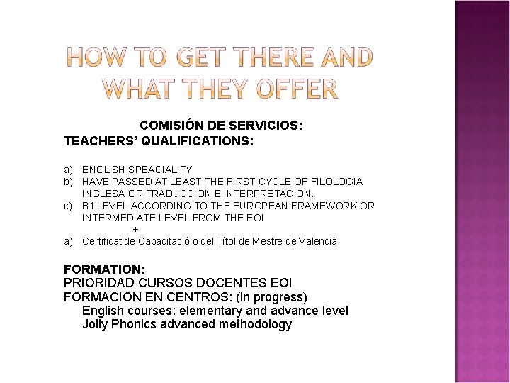 COMISIÓN DE SERVICIOS: TEACHERS’ QUALIFICATIONS: a) ENGLISH SPEACIALITY b) HAVE PASSED AT LEAST THE