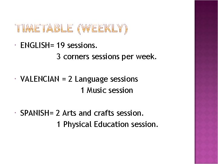  ENGLISH= 19 sessions. 3 corners sessions per week. VALENCIAN = 2 Language sessions