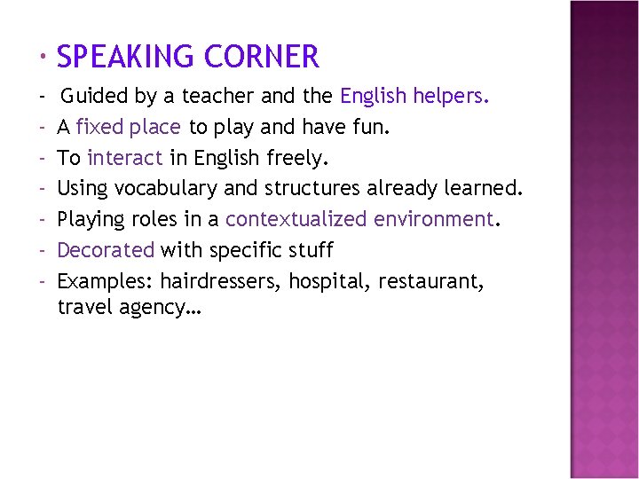  SPEAKING CORNER - Guided by a teacher and the English helpers. - A