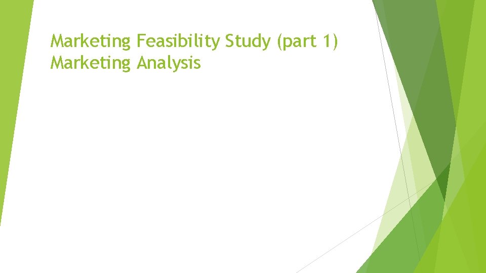 Marketing Feasibility Study (part 1) Marketing Analysis 
