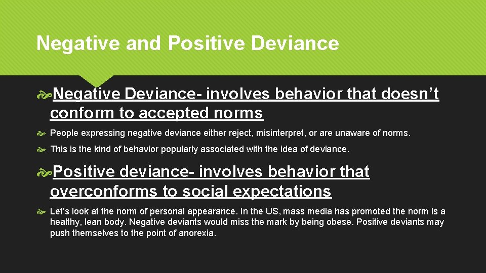 Negative and Positive Deviance Negative Deviance- involves behavior that doesn’t conform to accepted norms