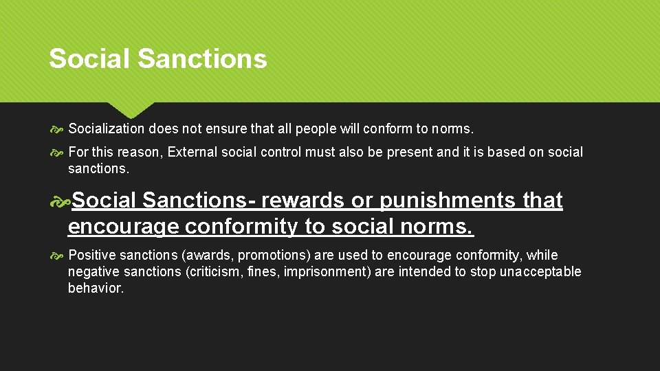 Social Sanctions Socialization does not ensure that all people will conform to norms. For