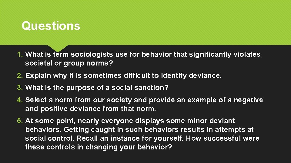 Questions 1. What is term sociologists use for behavior that significantly violates societal or