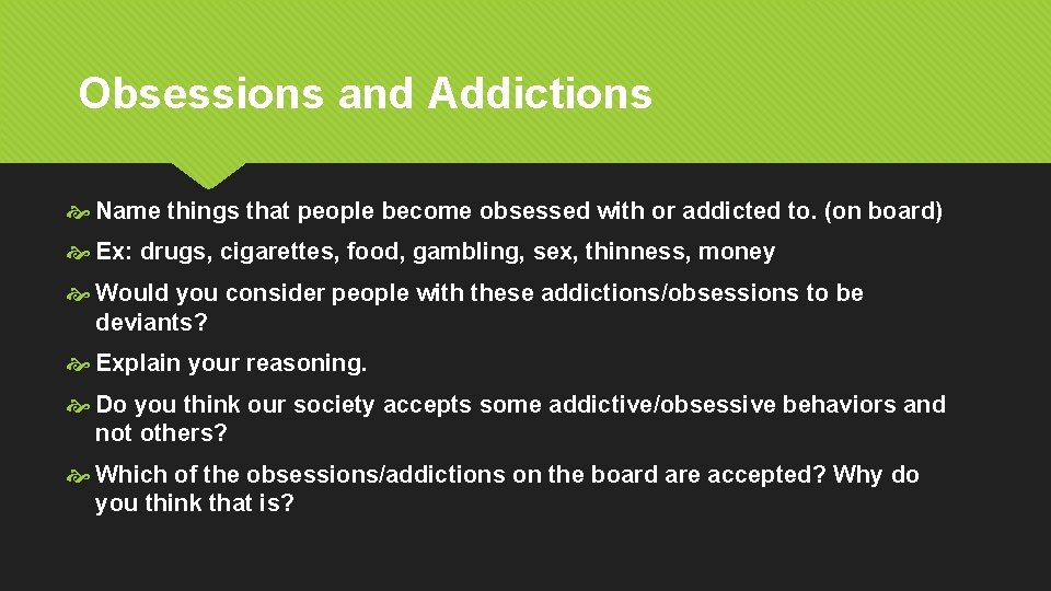 Obsessions and Addictions Name things that people become obsessed with or addicted to. (on